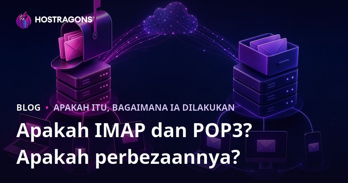 Apakah IMAP dan POP3? Apakah perbezaannya?