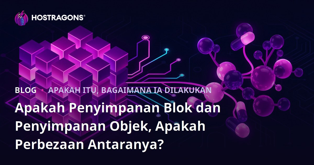 Apakah Penyimpanan Blok dan Penyimpanan Objek, Apakah Perbezaan Antaranya?