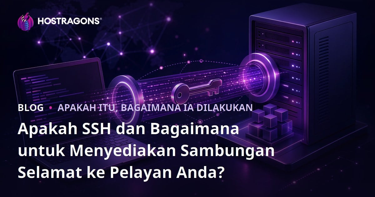 Apakah SSH dan Bagaimana untuk Menyediakan Sambungan Selamat ke Pelayan Anda?