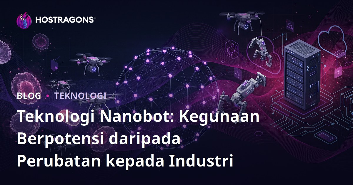 Teknologi Nanobot: Kegunaan Berpotensi daripada Perubatan kepada Industri