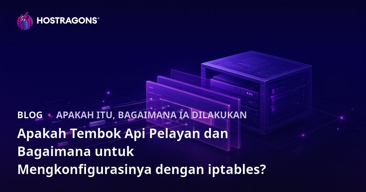 Apakah Tembok Api Pelayan dan Bagaimana untuk Mengkonfigurasinya dengan iptables?