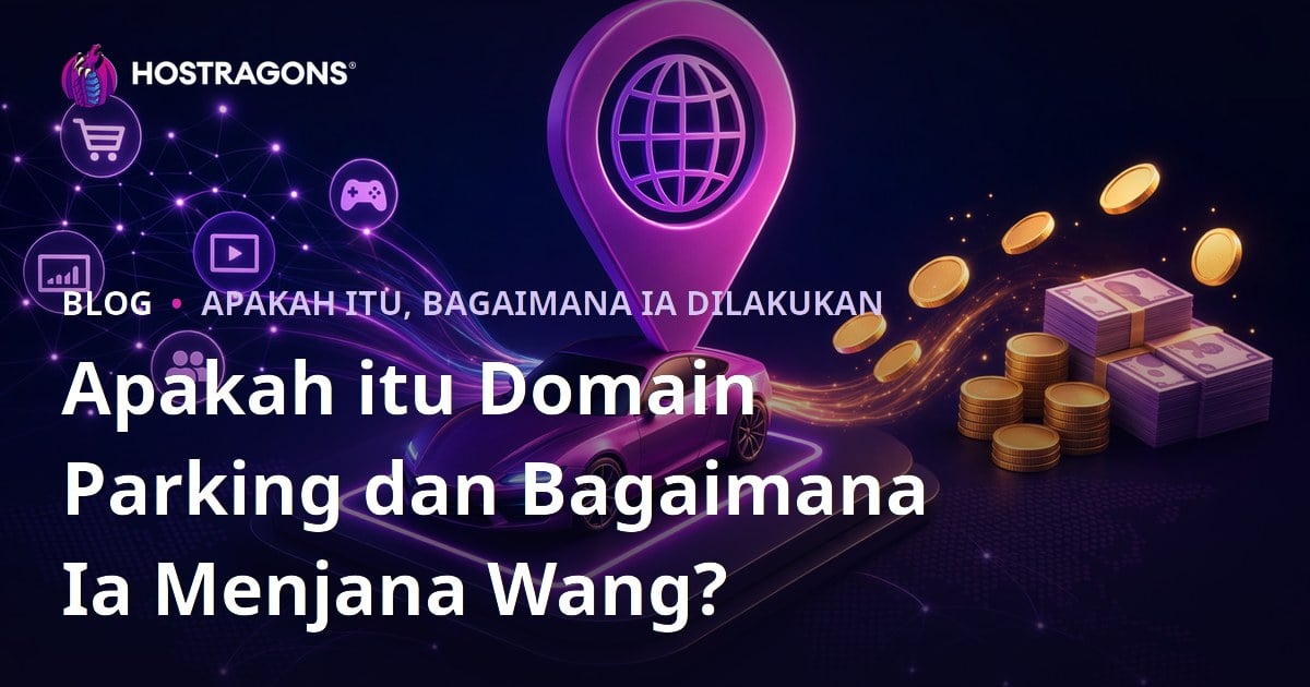 Apakah itu Domain Parking dan Bagaimana Ia Menjana Wang?