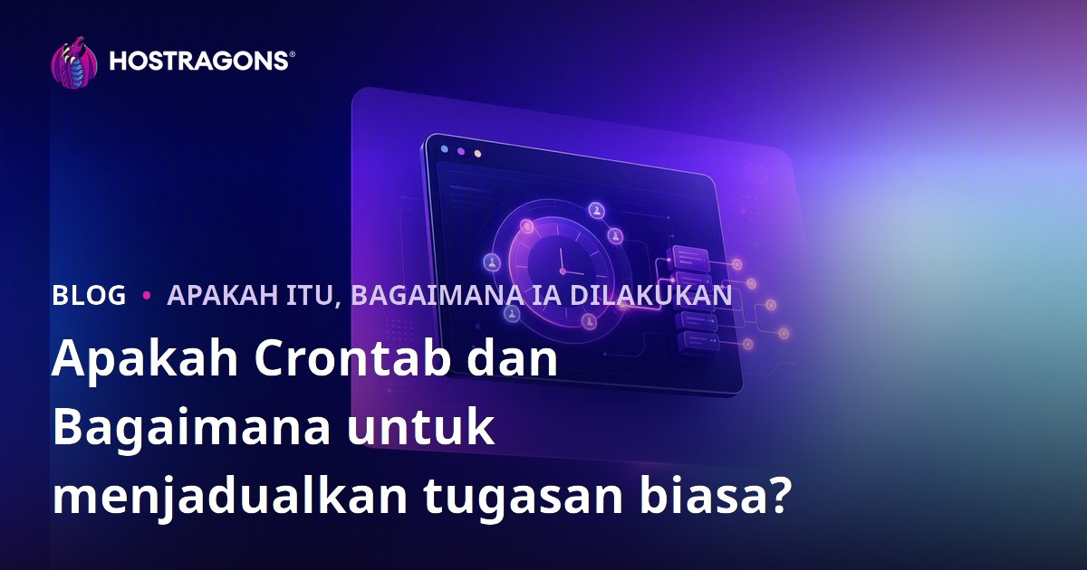 Apakah Crontab dan Bagaimana untuk menjadualkan tugasan biasa?