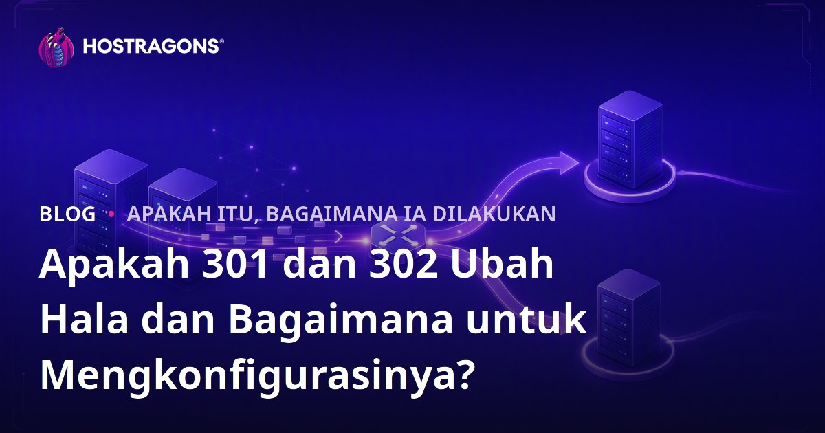 Apakah 301 dan 302 Ubah Hala dan Bagaimana untuk Mengkonfigurasinya?