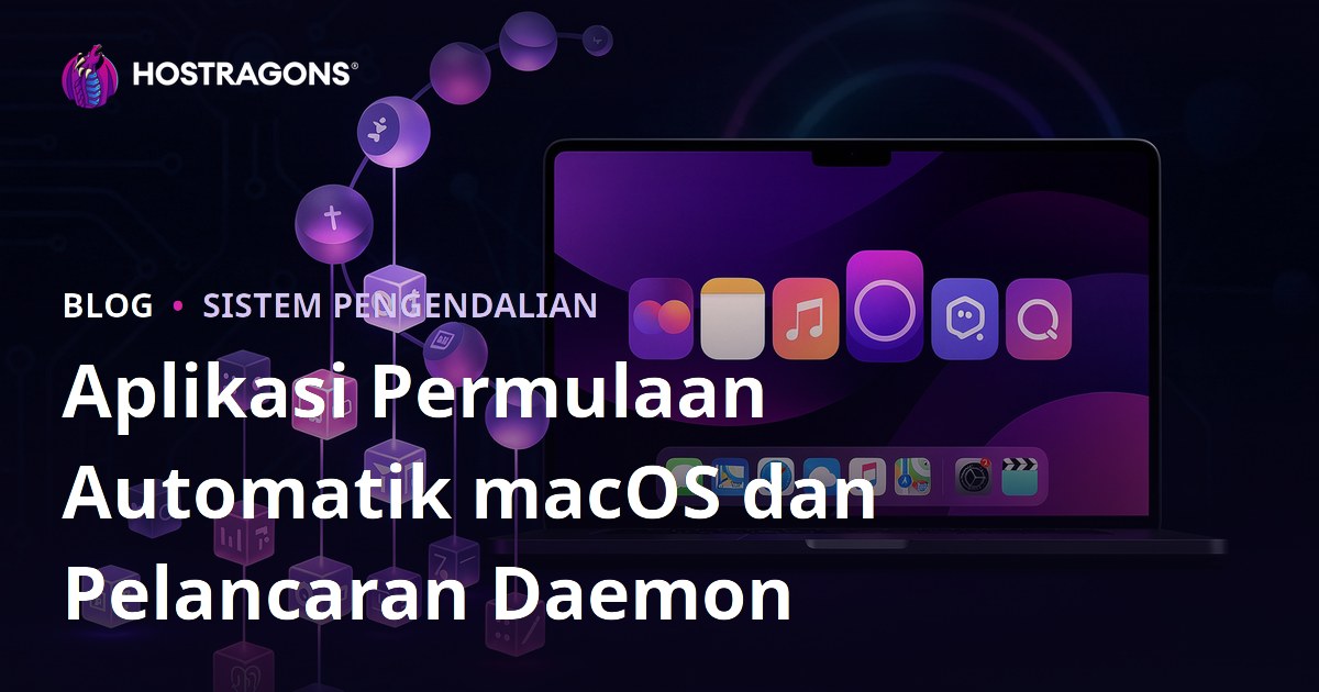 Aplikasi Permulaan Automatik macOS dan Pelancaran Daemon