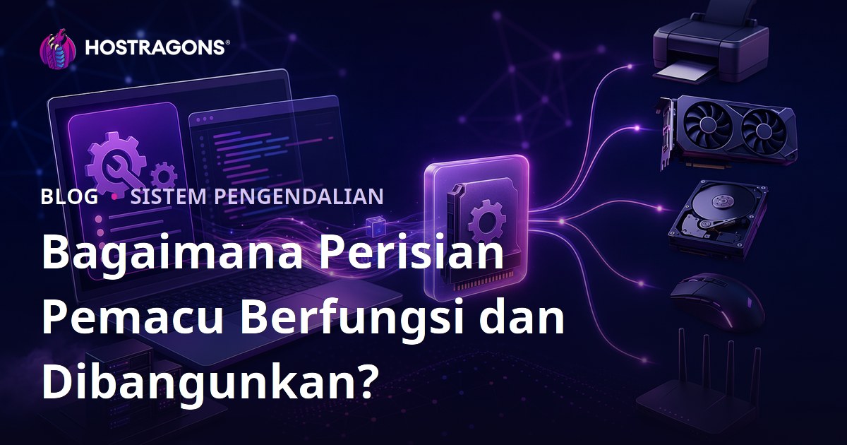 Bagaimana Perisian Pemacu Berfungsi dan Dibangunkan?