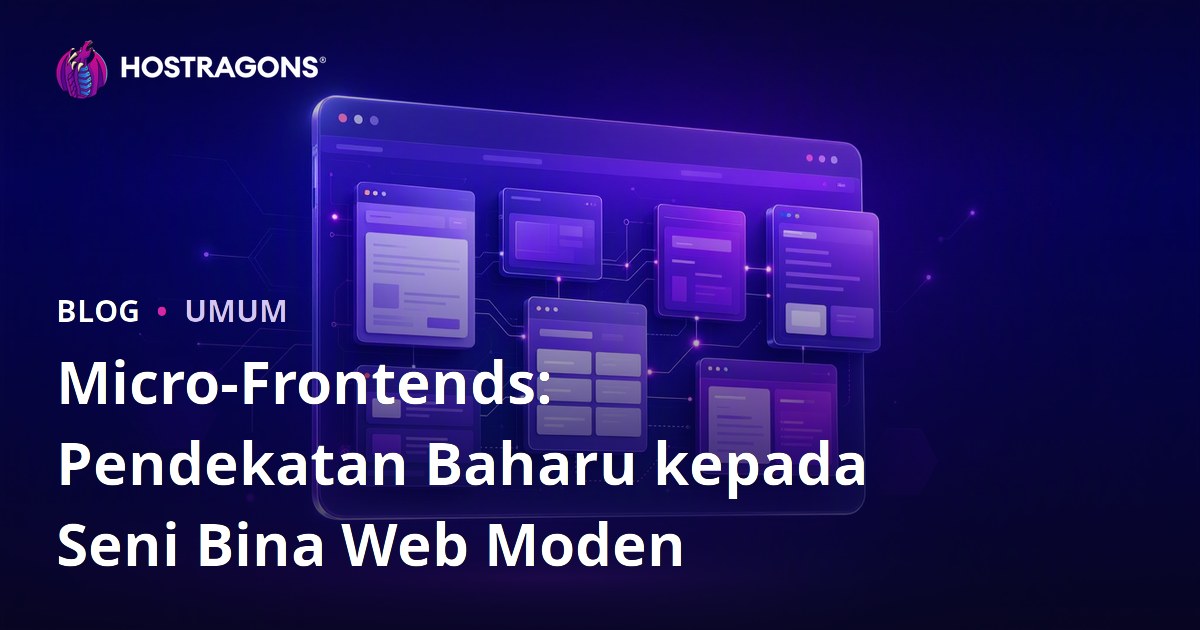 Micro-Frontends: Pendekatan Baharu kepada Seni Bina Web Moden