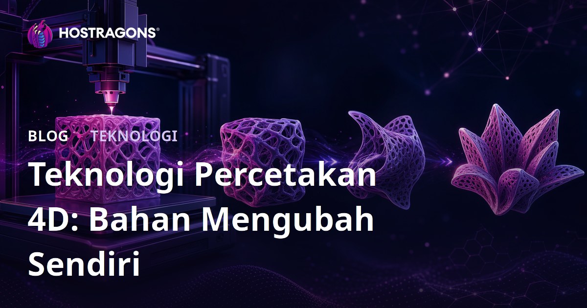 Teknologi Percetakan 4D: Bahan Mengubah Sendiri
