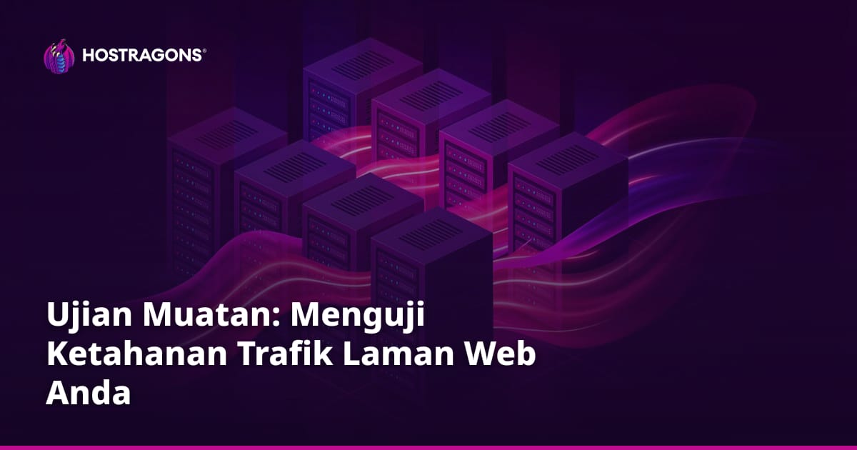 Ujian Muatan: Menguji Ketahanan Trafik Laman Web Anda