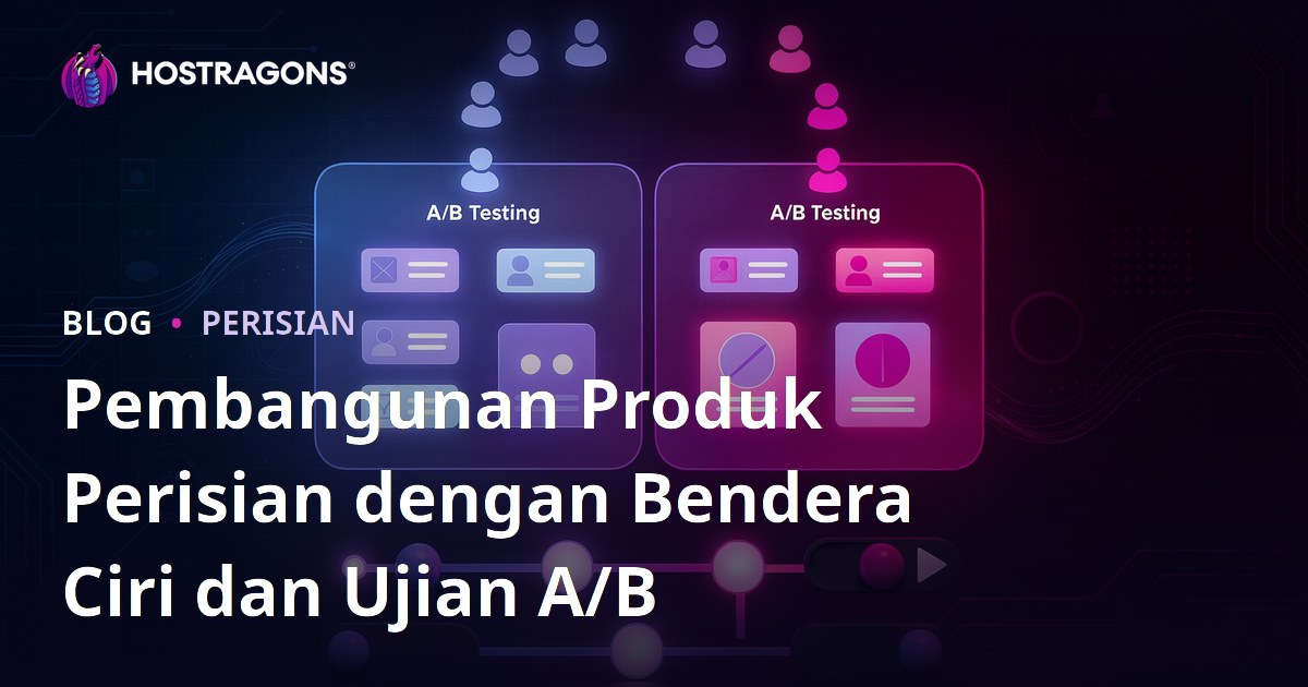 Pembangunan Produk Perisian dengan Bendera Ciri dan Ujian A/B