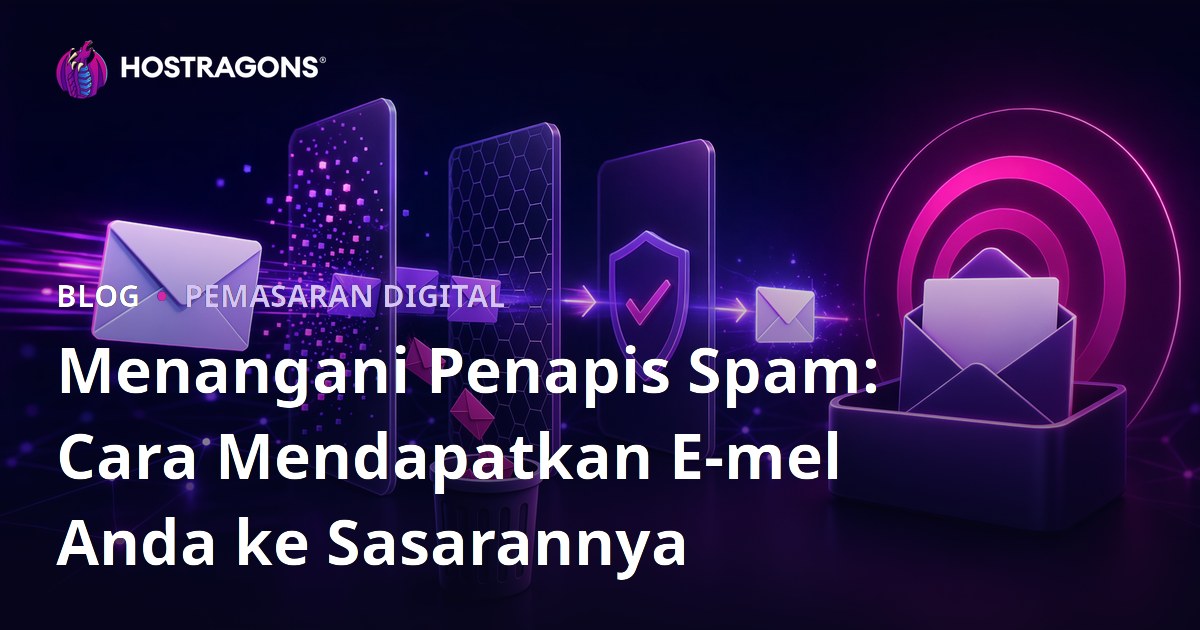 Menangani Penapis Spam: Cara Mendapatkan E-mel Anda ke Sasarannya