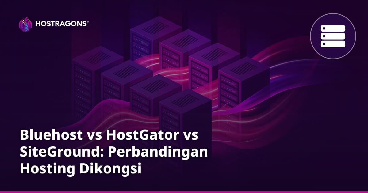 Bluehost vs HostGator vs SiteGround: Perbandingan Hosting Dikongsi
