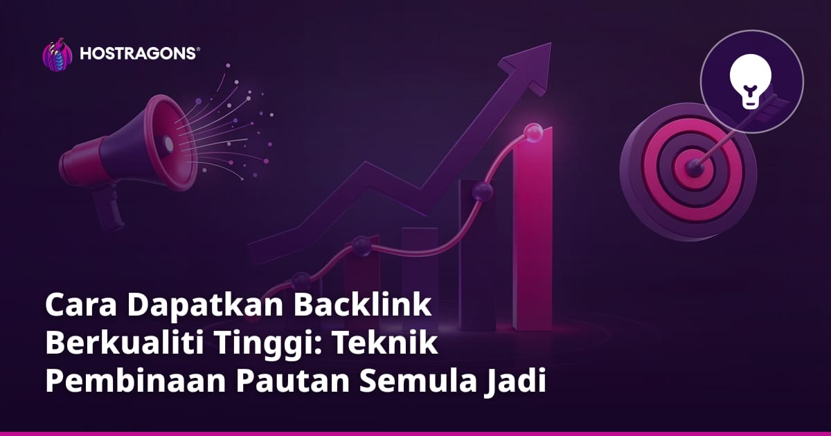 Cara Dapatkan Backlink Berkualiti Tinggi: Teknik Pembinaan Pautan Semula Jadi