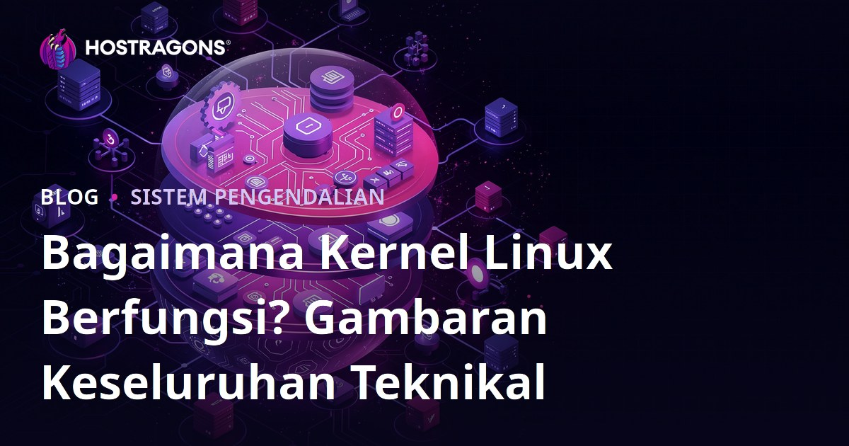 Bagaimana Kernel Linux Berfungsi? Gambaran Keseluruhan Teknikal