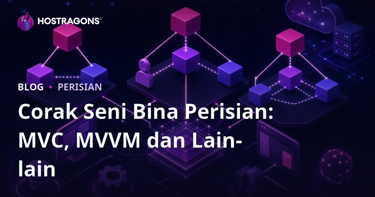 Corak Seni Bina Perisian: MVC, MVVM dan Lain-lain