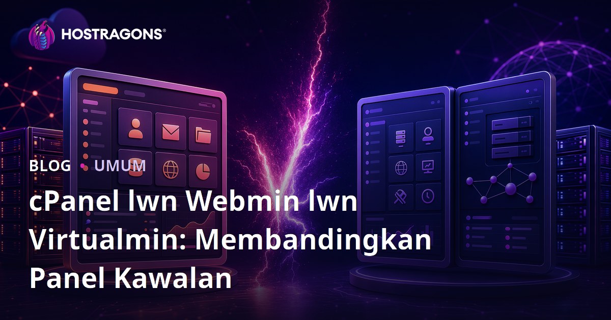 cPanel lwn Webmin lwn Virtualmin: Membandingkan Panel Kawalan