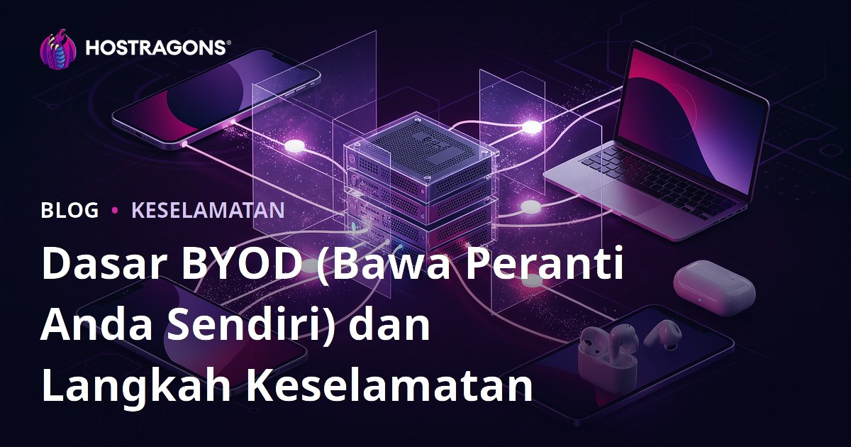 Dasar BYOD (Bawa Peranti Anda Sendiri) dan Langkah Keselamatan