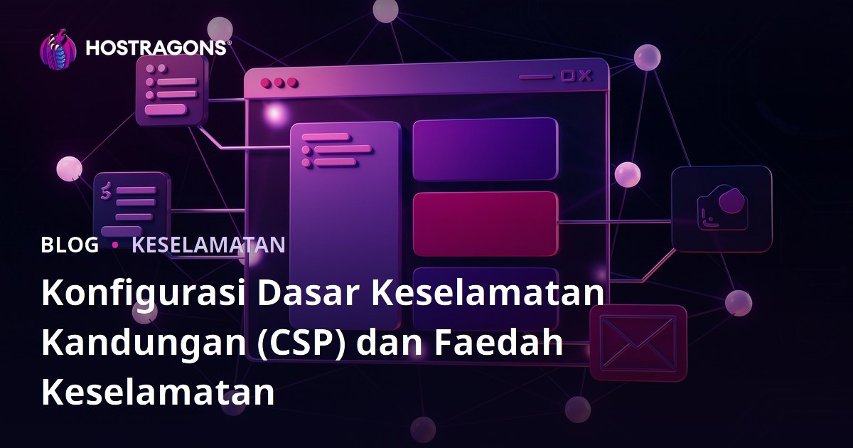 Konfigurasi Dasar Keselamatan Kandungan (CSP) dan Faedah Keselamatan