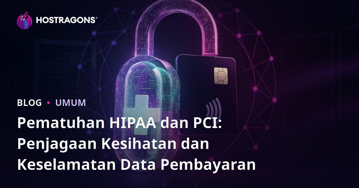 Pematuhan HIPAA dan PCI: Penjagaan Kesihatan dan Keselamatan Data Pembayaran