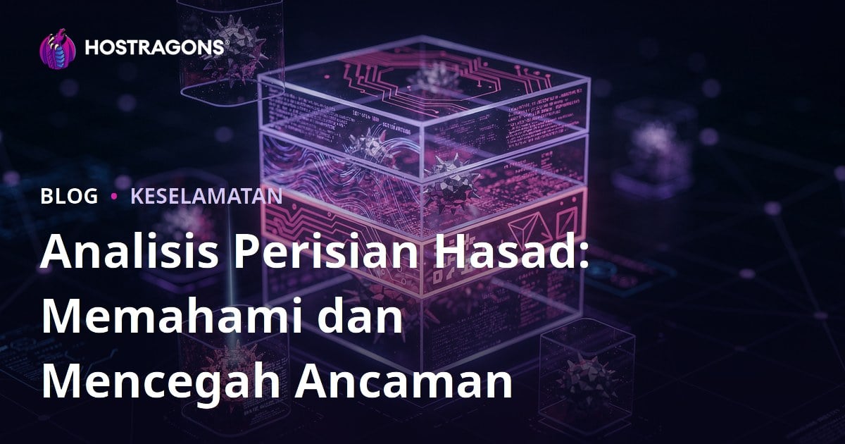 Analisis Perisian Hasad: Memahami dan Mencegah Ancaman