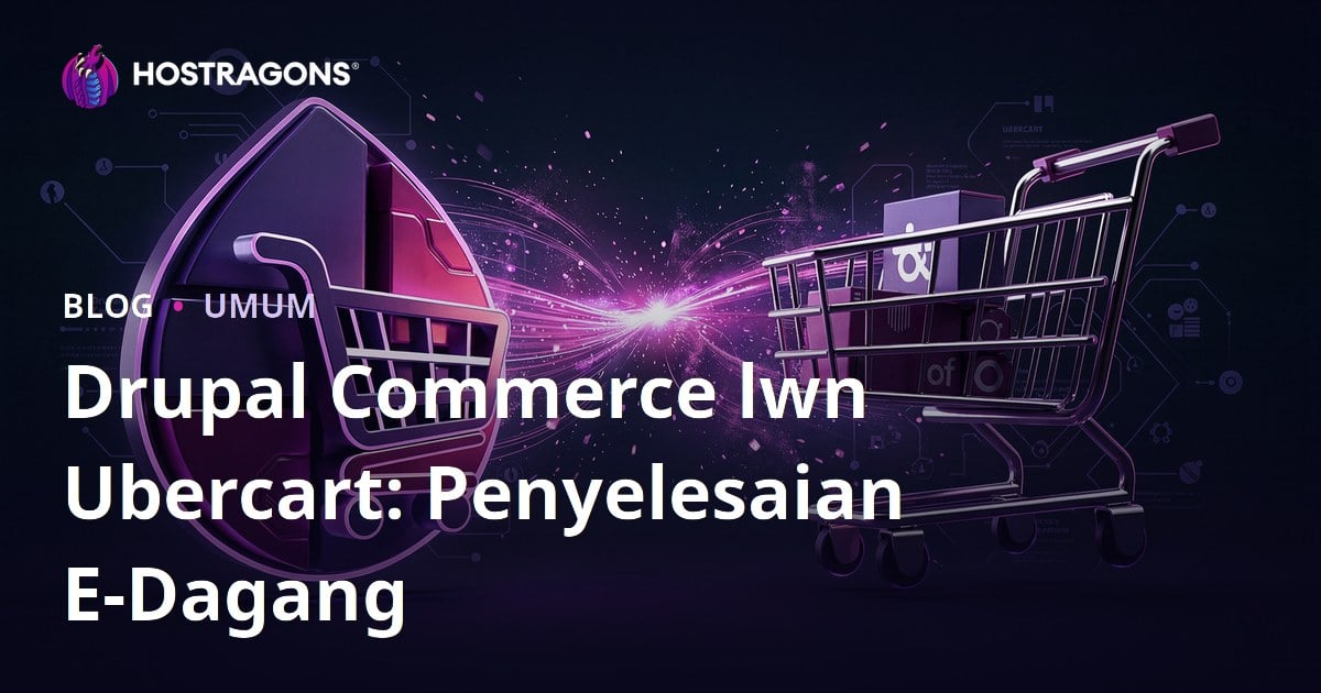 Drupal Commerce lwn Ubercart: Penyelesaian E-Dagang