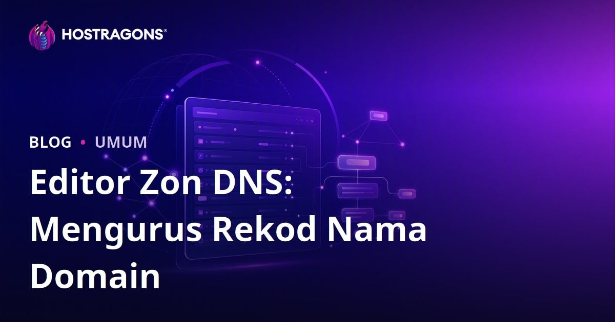 Editor Zon DNS: Mengurus Rekod Nama Domain