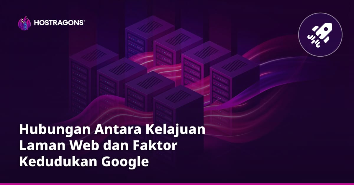 Hubungan Antara Kelajuan Laman Web dan Faktor Kedudukan Google