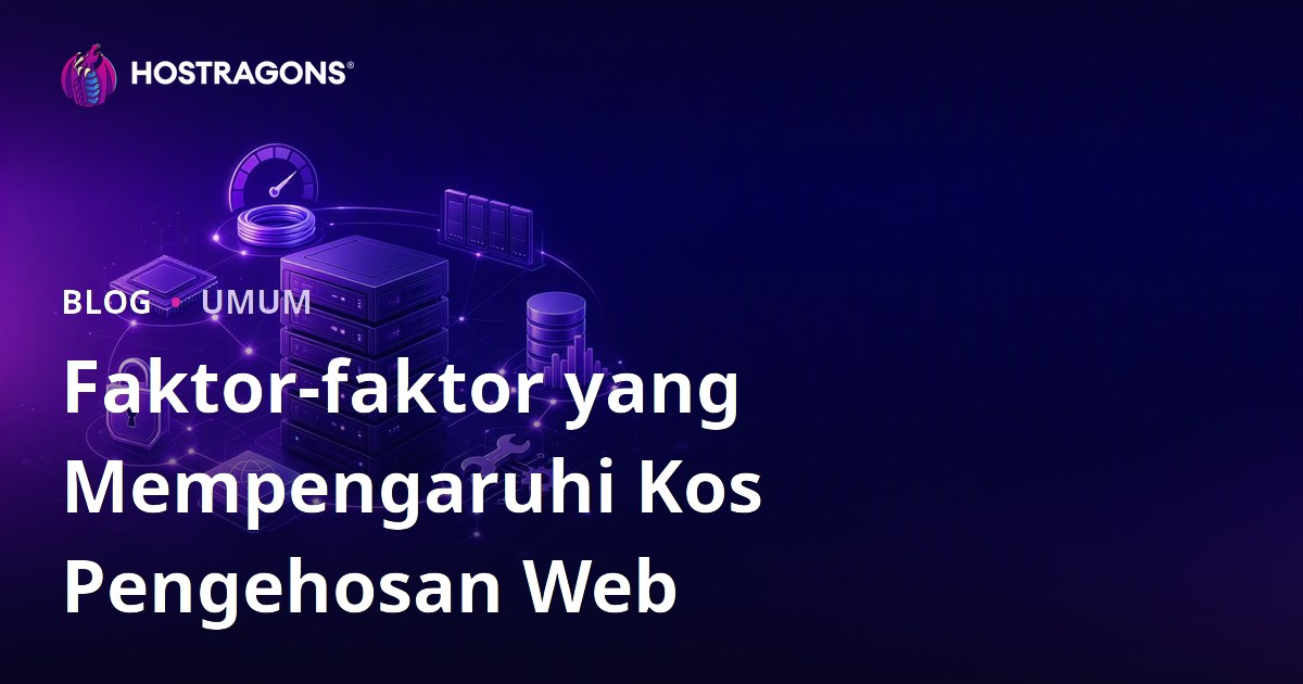 Faktor-faktor yang Mempengaruhi Kos Pengehosan Web