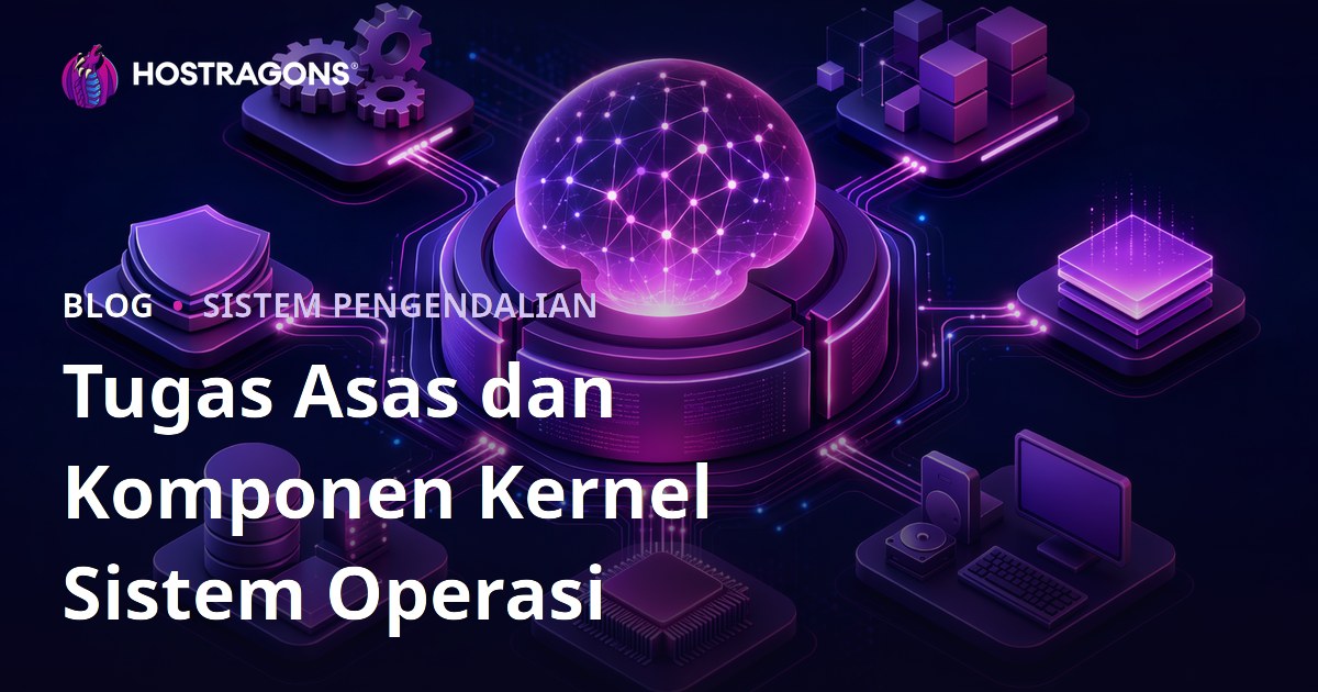 Tugas Asas dan Komponen Kernel Sistem Operasi