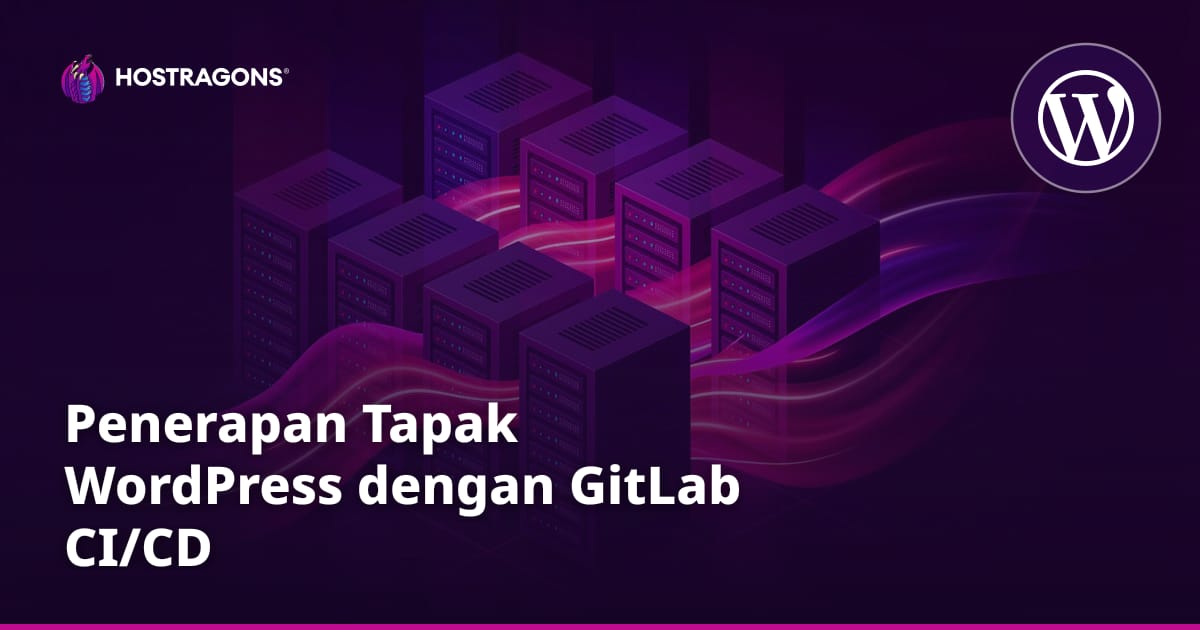 Penerapan Tapak WordPress dengan GitLab CI/CD