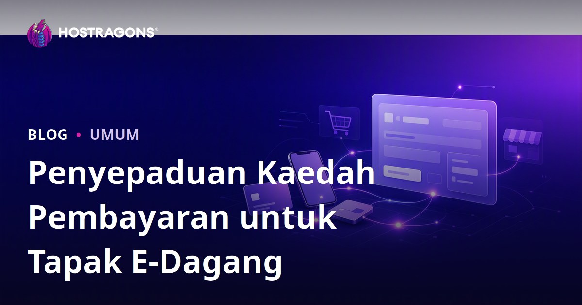 Penyepaduan Kaedah Pembayaran untuk Tapak E-Dagang
