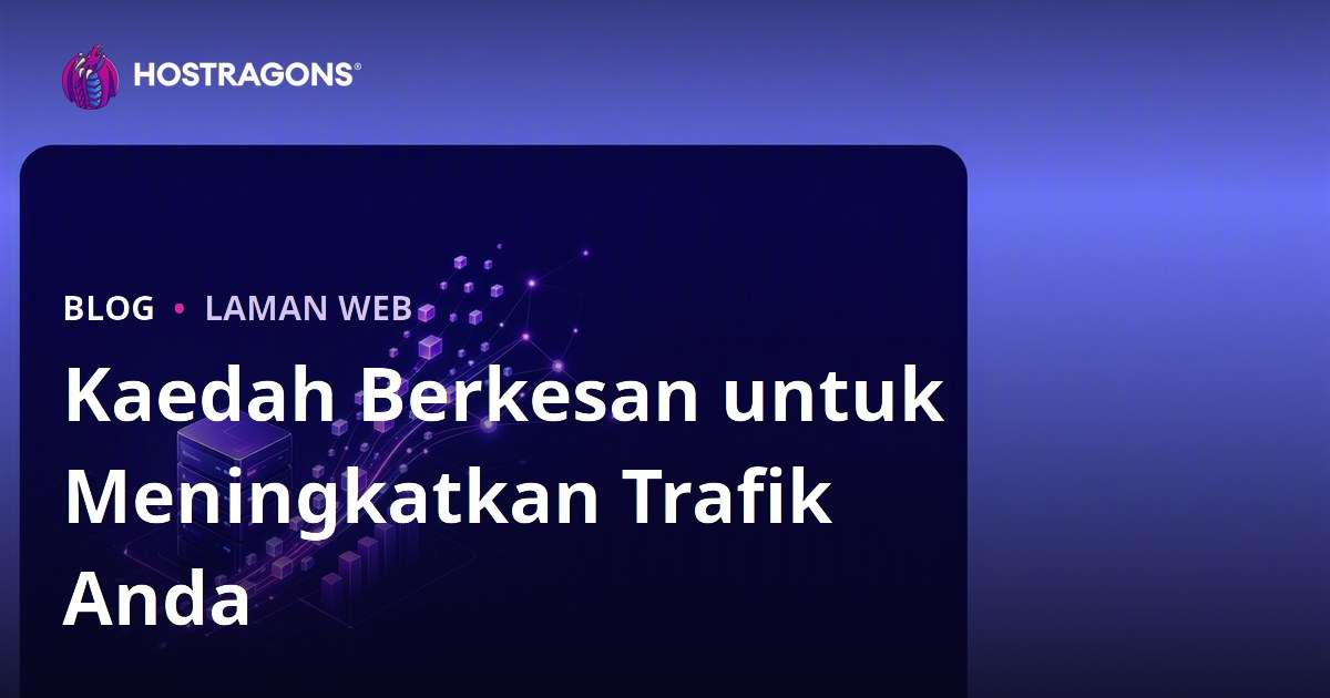 Kaedah Berkesan untuk Meningkatkan Trafik Anda
