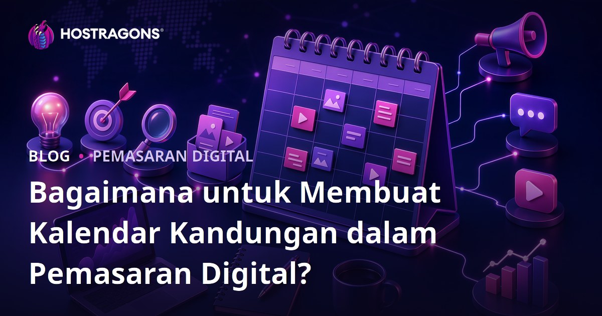 Bagaimana untuk Membuat Kalendar Kandungan dalam Pemasaran Digital?