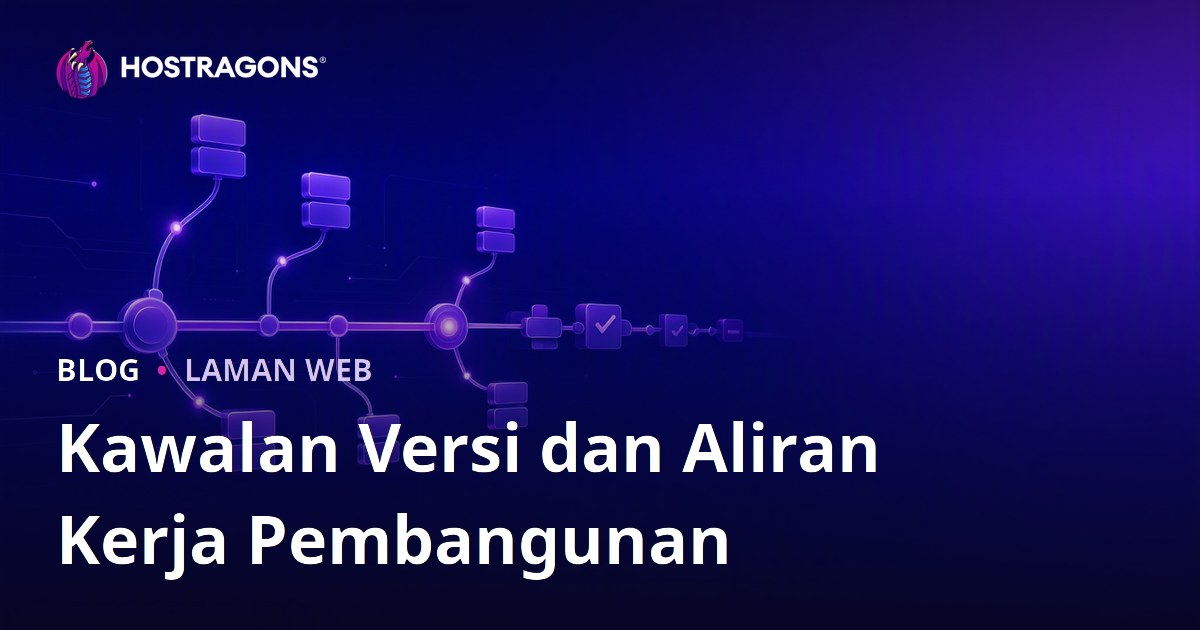 Kawalan Versi dan Aliran Kerja Pembangunan