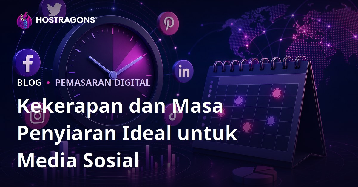 Kekerapan dan Masa Penyiaran Ideal untuk Media Sosial