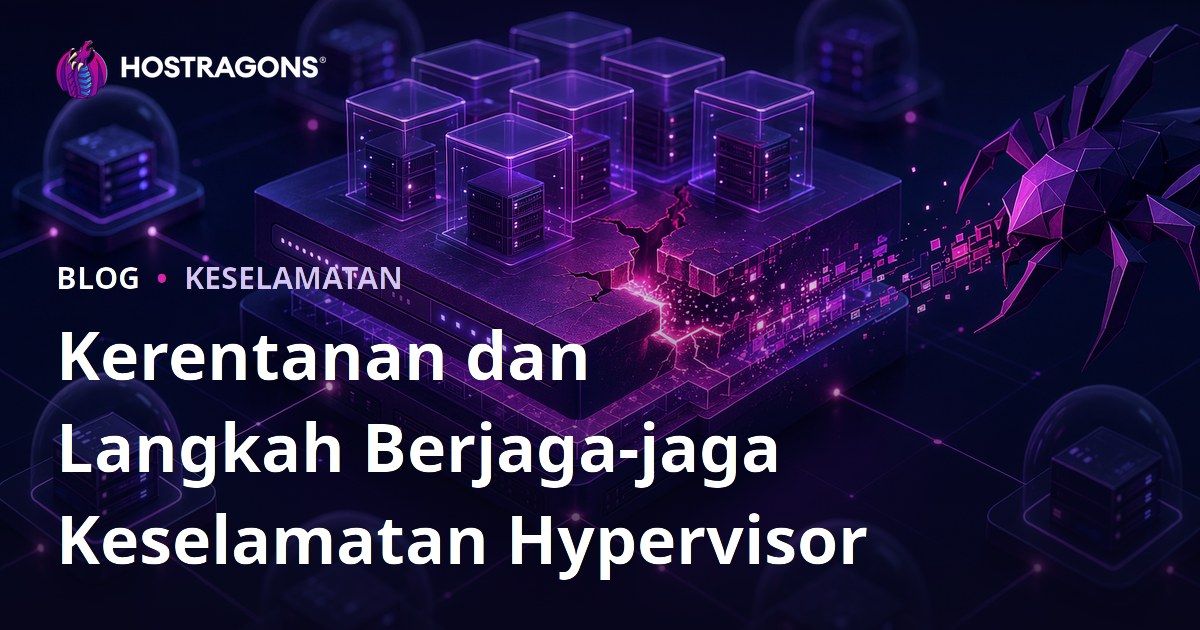 Kerentanan dan Langkah Berjaga-jaga Keselamatan Hypervisor