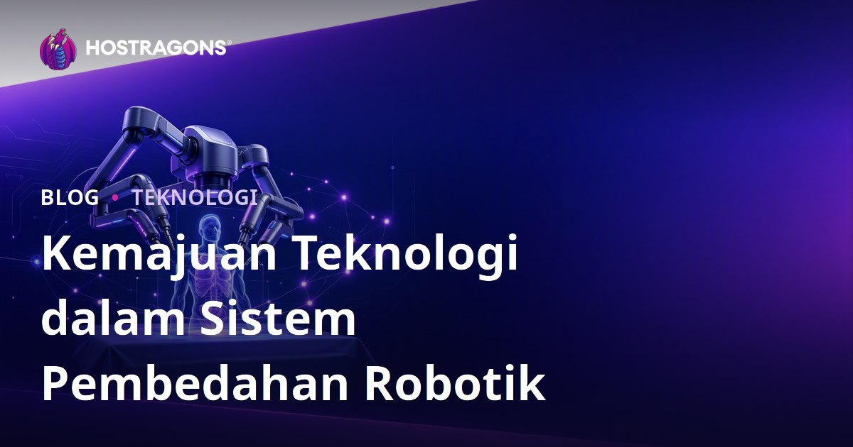 Kemajuan Teknologi dalam Sistem Pembedahan Robotik
