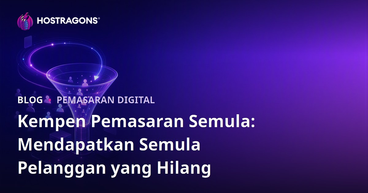 Kempen Pemasaran Semula: Mendapatkan Semula Pelanggan yang Hilang
