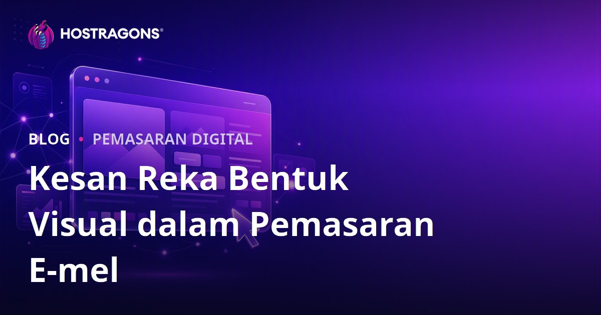 Kesan Reka Bentuk Visual dalam Pemasaran E-mel