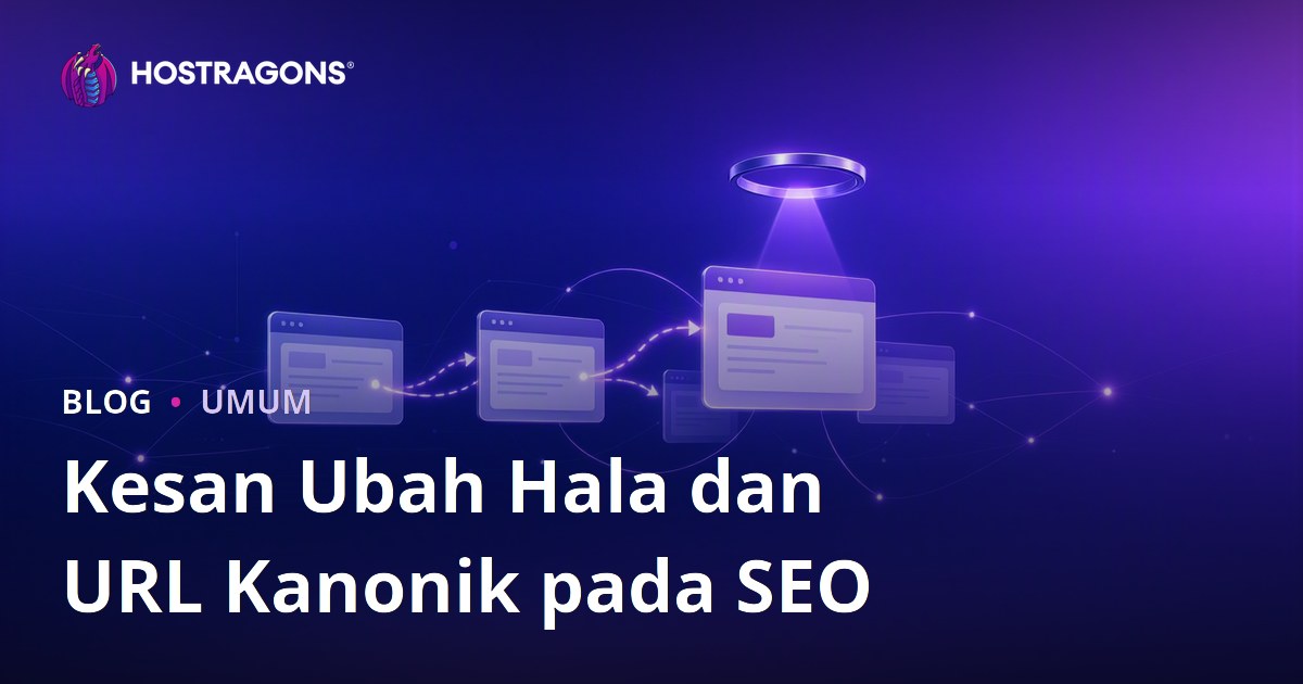 Kesan Ubah Hala dan URL Kanonik pada SEO