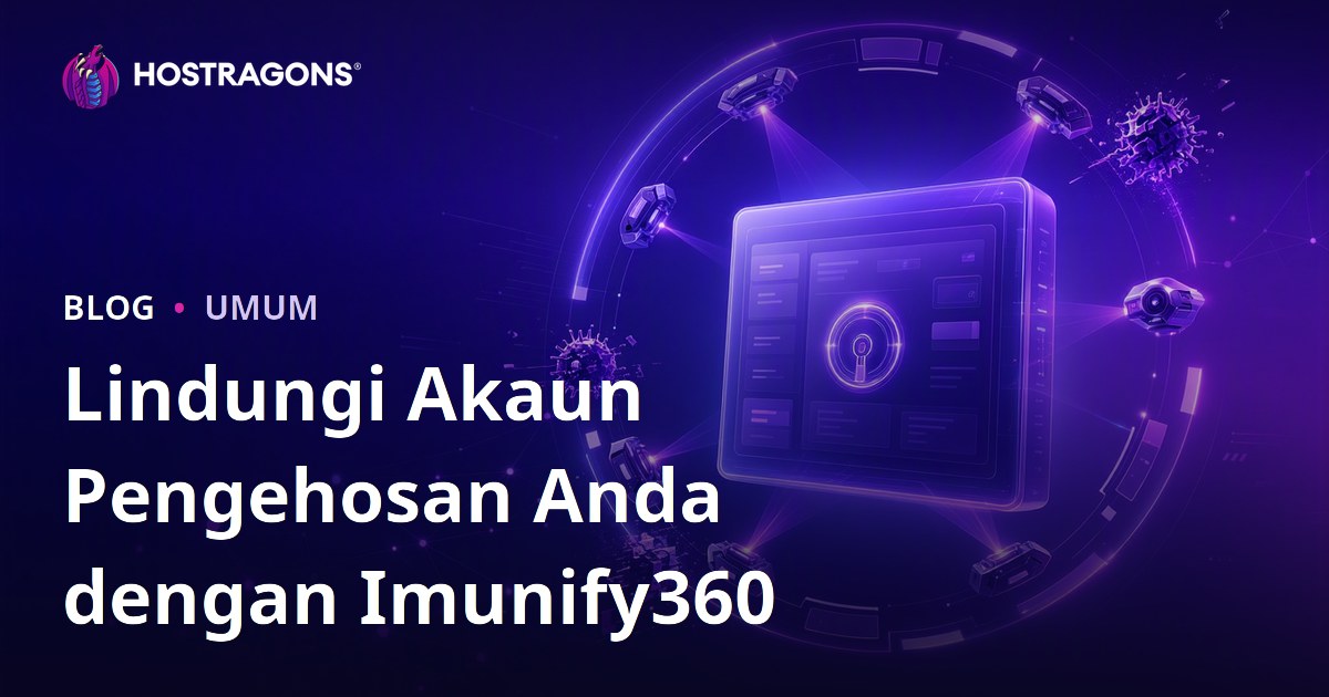 Lindungi Akaun Pengehosan Anda dengan Imunify360