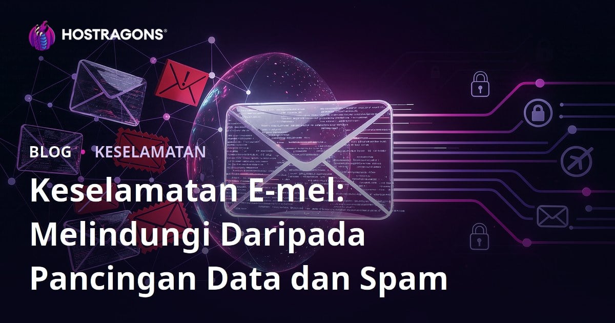 Keselamatan E-mel: Melindungi Daripada Pancingan Data dan Spam