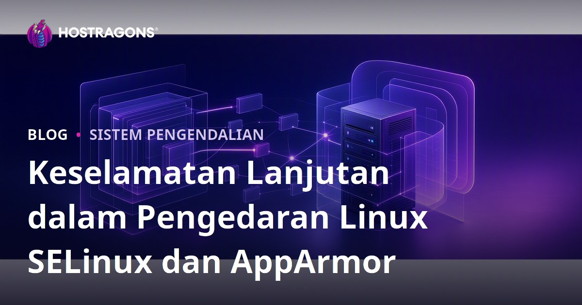 Keselamatan Lanjutan dalam Pengedaran Linux SELinux dan AppArmor