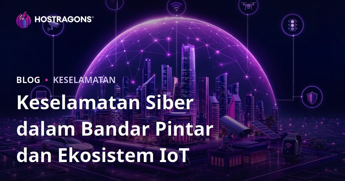 Keselamatan Siber dalam Bandar Pintar dan Ekosistem IoT