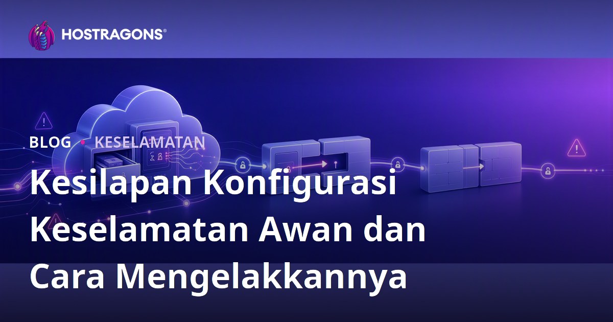 Kesilapan Konfigurasi Keselamatan Awan dan Cara Mengelakkannya