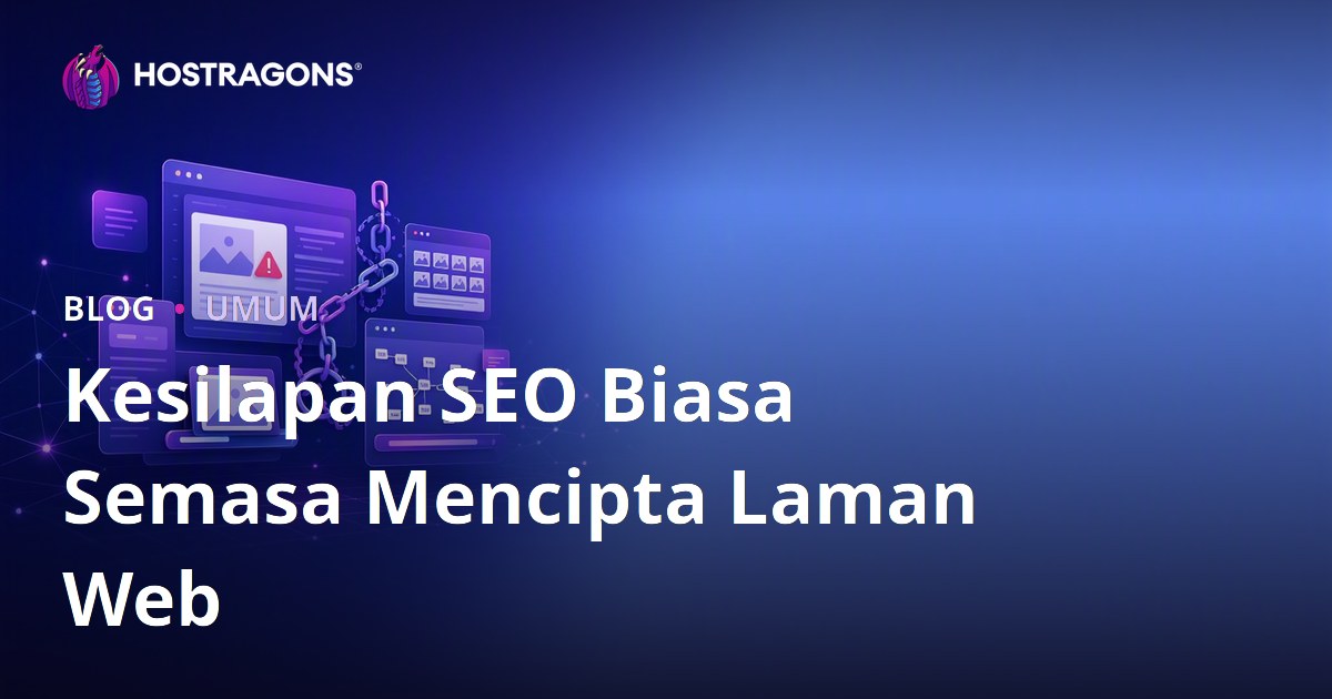 Kesilapan SEO Biasa Semasa Mencipta Laman Web