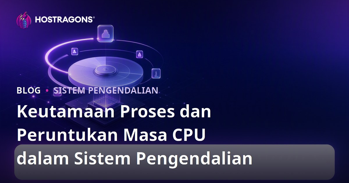 Keutamaan Proses dan Peruntukan Masa CPU dalam Sistem Pengendalian