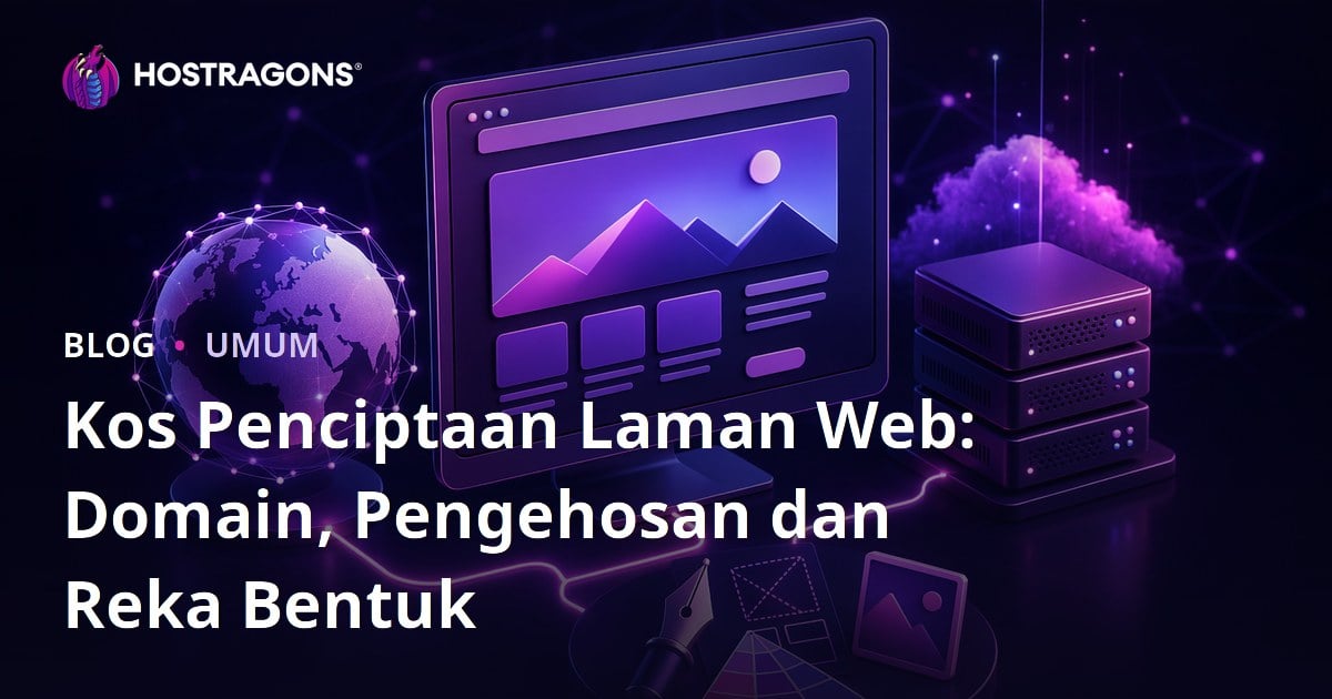 Kos Penciptaan Laman Web: Domain, Pengehosan dan Reka Bentuk