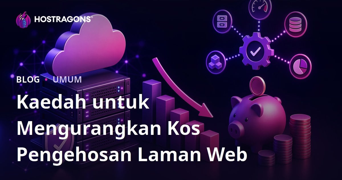 Kaedah untuk Mengurangkan Kos Pengehosan Laman Web