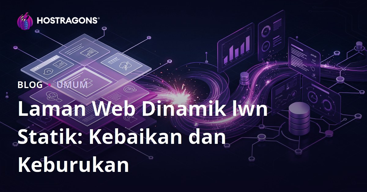 Laman Web Dinamik lwn Statik: Kebaikan dan Keburukan